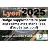Lyon 2025 : Badge supplémentaire pour exposants avec stand (pas d'accès aux conf)